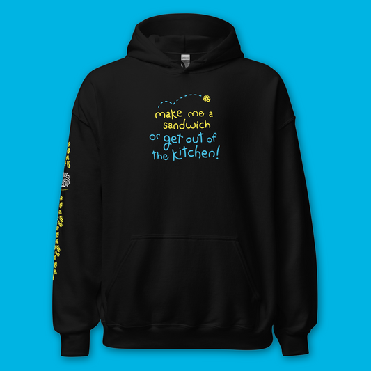 Pickleball Hoodie - Make Me A Sandwich or Get Out of The Kitchen - Funny Unisex Sweatshirt