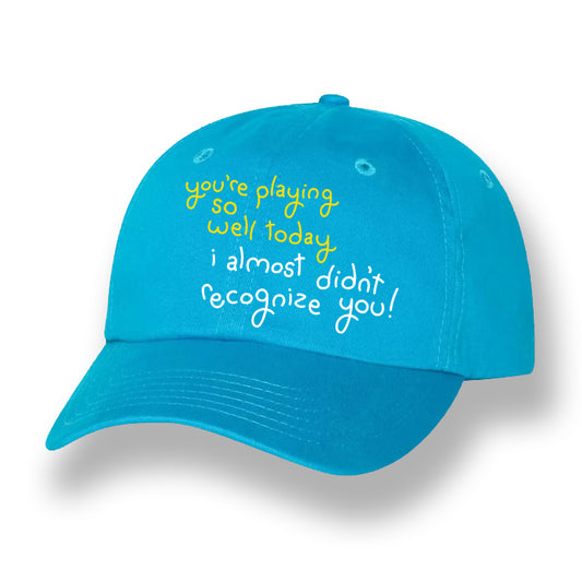 Pickleball Hat - You’re Playing So Well Today, I Almost Didn’t Recognize You