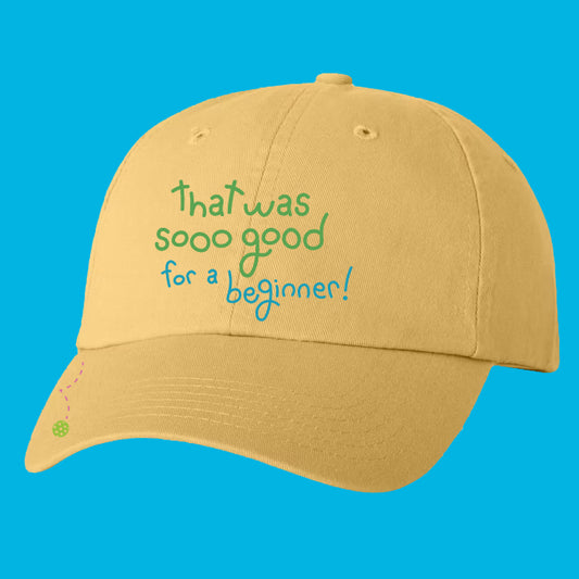 Pickleball Hat - That Was So Good For a Beginner