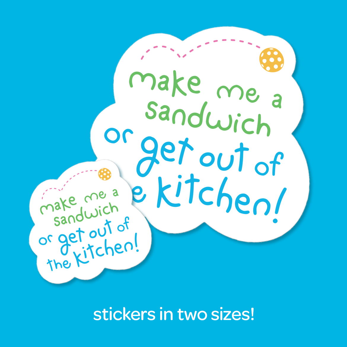 Pickleball Sticker - Make Me A Sandwich or Get out of the Kitchen