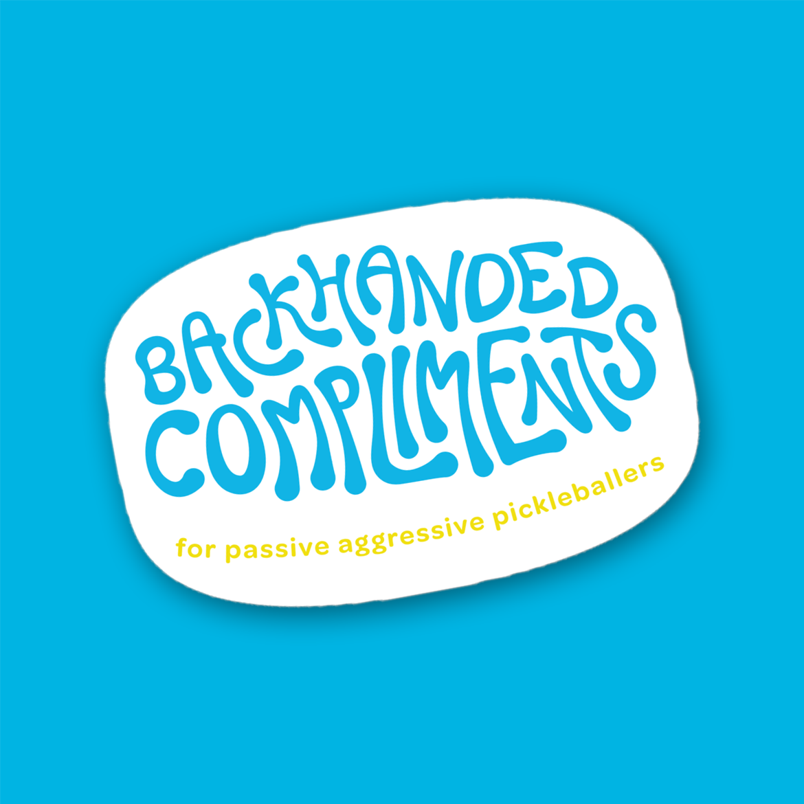 Pickleball Sticker - Backhanded Compliments Logo