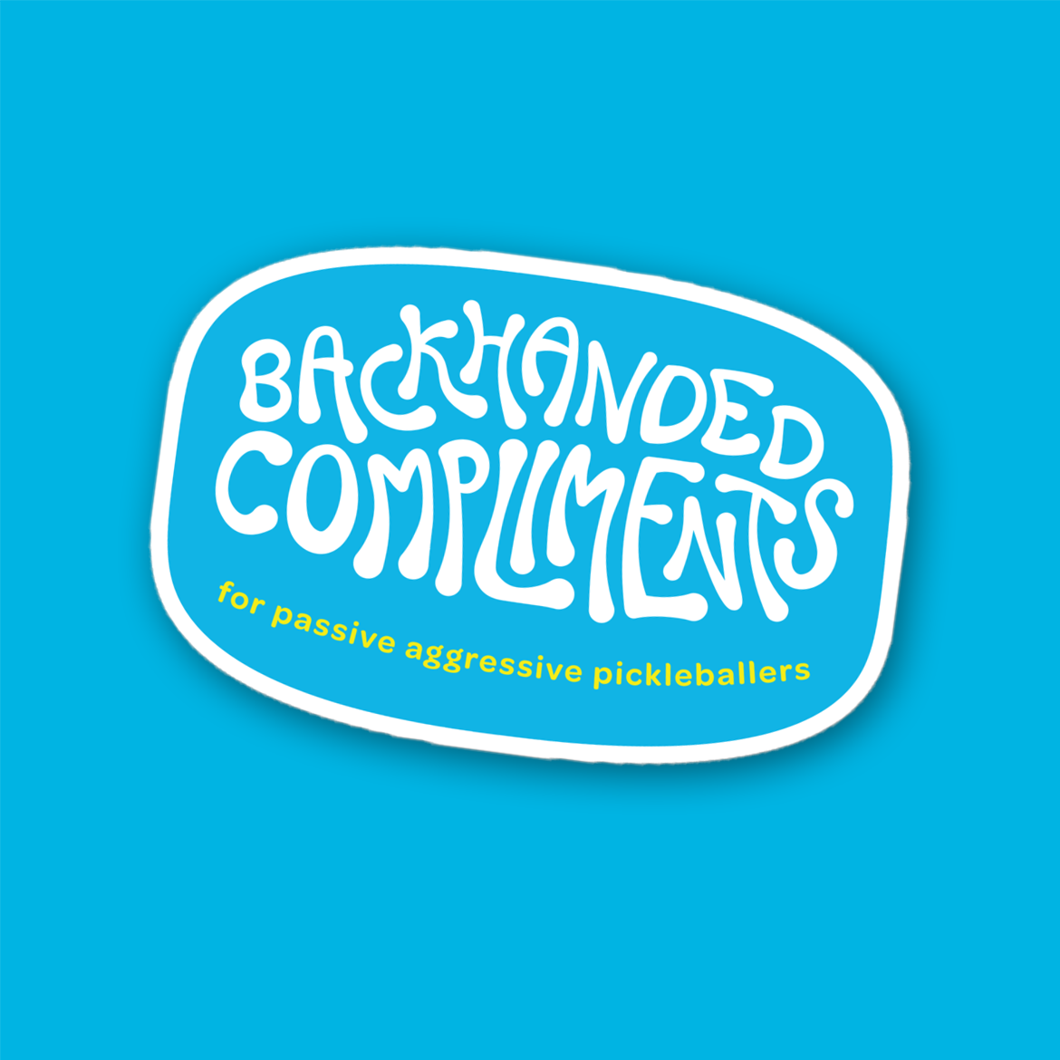 Pickleball Sticker - Backhanded Compliments Blue Logo