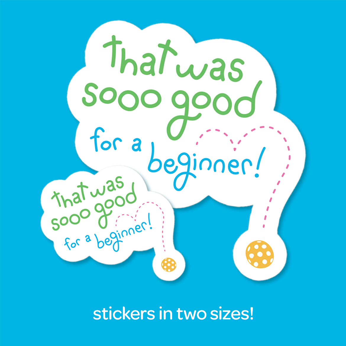 Pickleball Sticker - That Was So Good for a Beginner