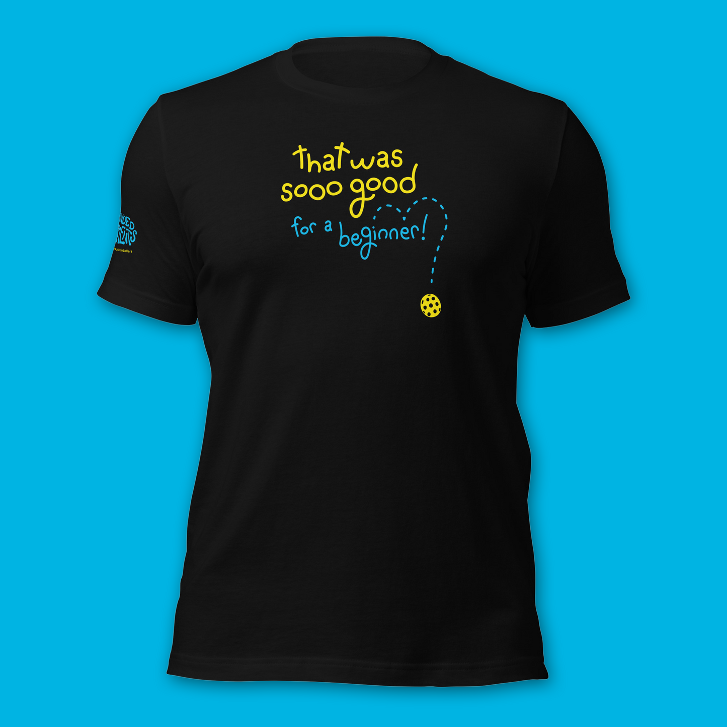 Brand New! So Good Pickleball Shirt - That was So Good for a Beginner - Funny Unisex Tee