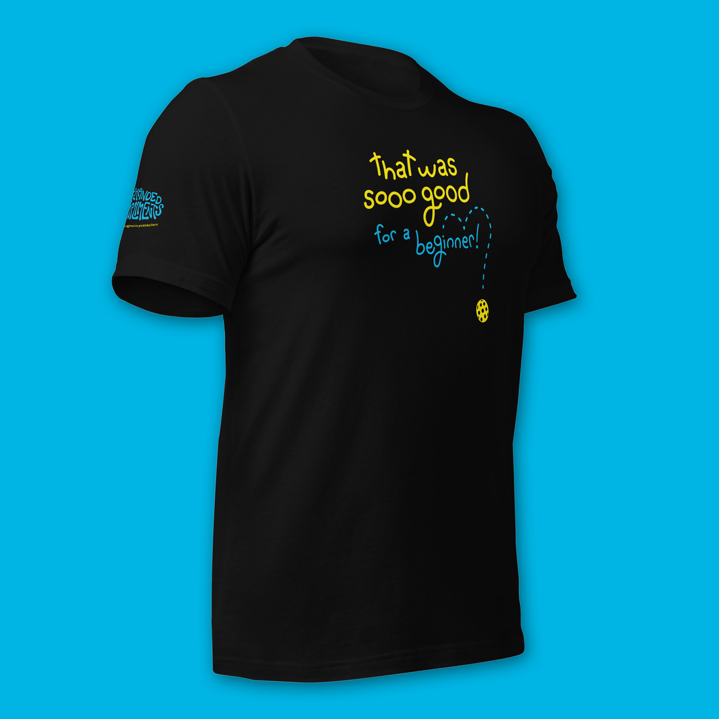 Brand New! So Good Pickleball Shirt - That was So Good for a Beginner - Funny Unisex Tee