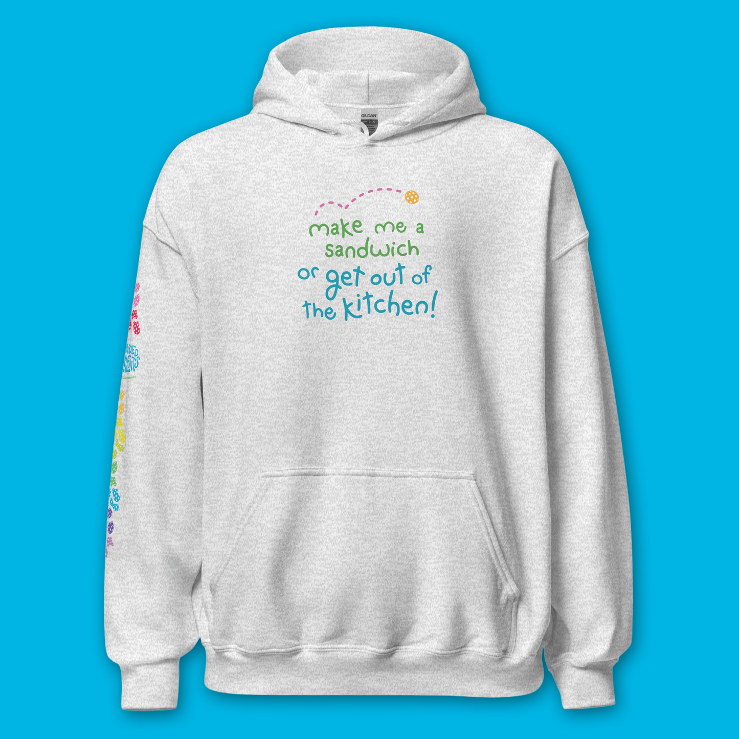Pickleball Hoodie - Make Me A Sandwich or Get Out of The Kitchen - Funny Unisex Sweatshirt