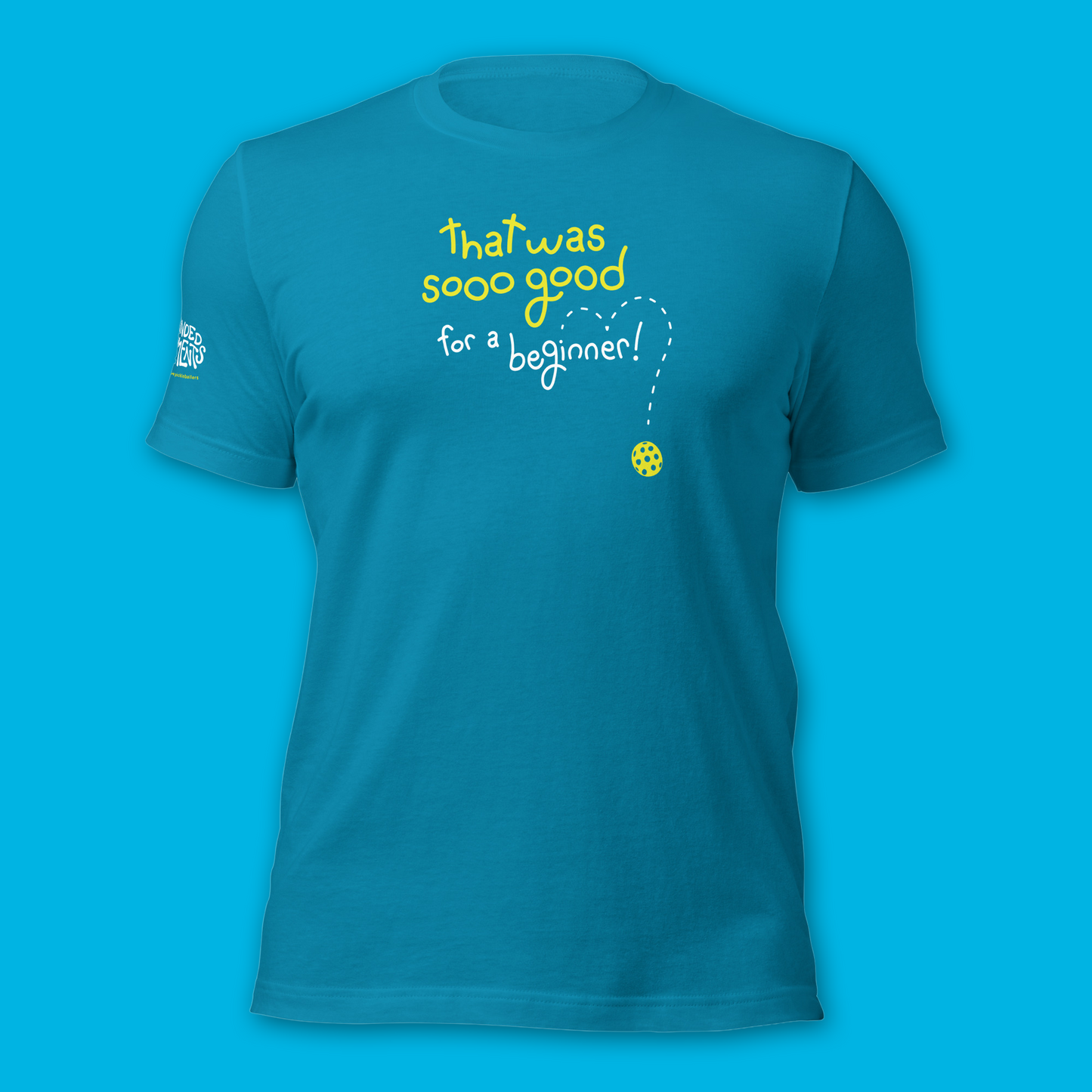 Brand New! So Good Pickleball Shirt - That was So Good for a Beginner - Funny Unisex Tee