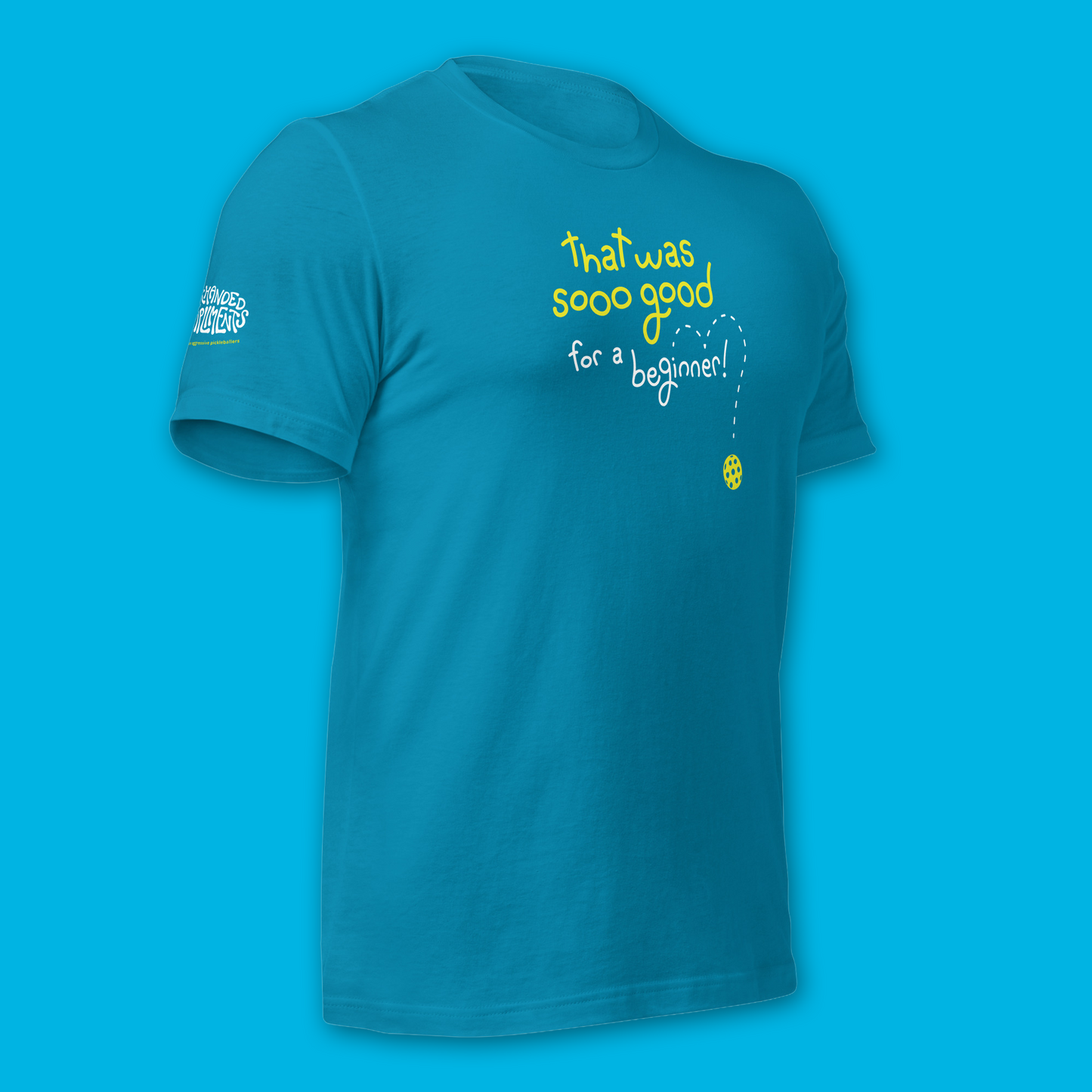 Brand New! So Good Pickleball Shirt - That was So Good for a Beginner - Funny Unisex Tee