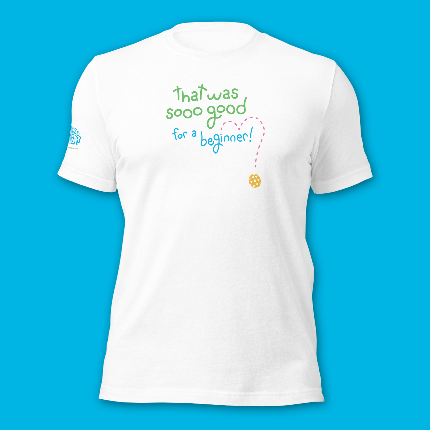 Brand New! So Good Pickleball Shirt - That was So Good for a Beginner - Funny Unisex Tee